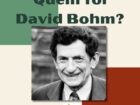 Texto: Quem foi David Bohm? e abaixo a foto do David Bohm